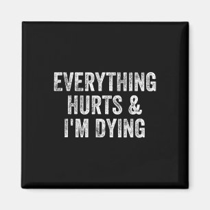 Everything Hurts And I'm Dying Gym Weightlifter Bo Magnet