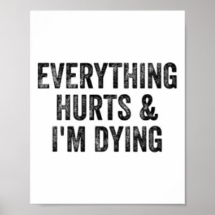 Everything Hurts And I'm Dying Gym Weightlifter Bo Poster