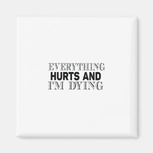 everything hurts and i'm dying magnet