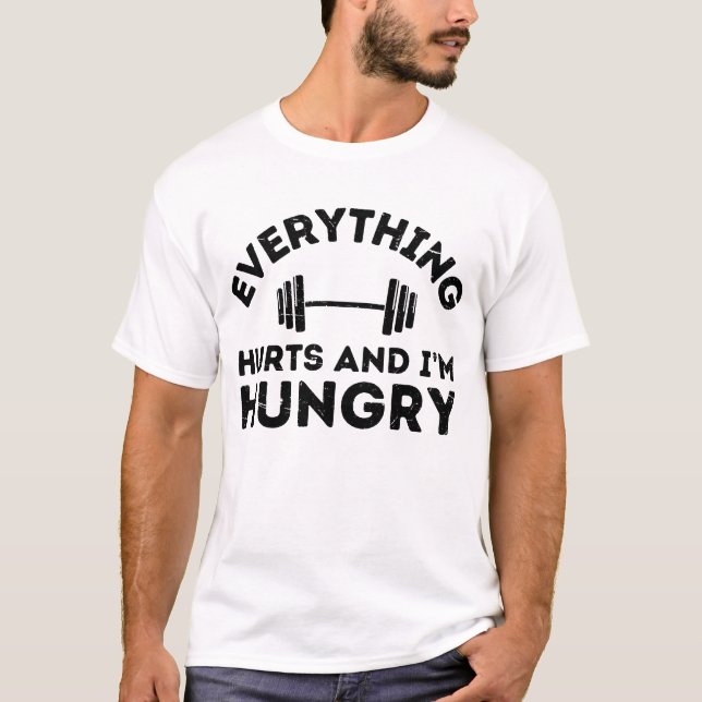everything hurts and i'm hungry T-Shirt (Front)