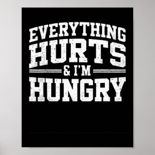 Everything Hurts And I'm Hungry Weightlifter Joke  Poster