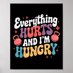 Everything Hurts And I'm Hungry Weightlifter Joke Poster