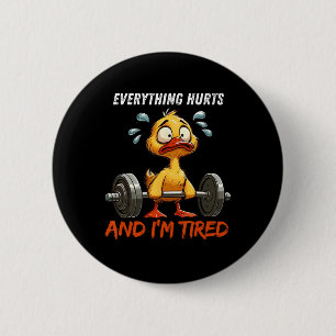 Everything Hurts And I'm Tired Funny Duck Gym Fitn 6 Cm Round Badge