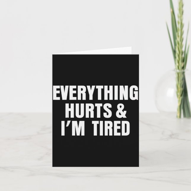 Everything Hurts And I'm Tired Funny Workout Gym F Card (Front)