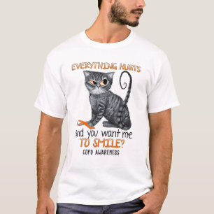 Everything Hurts And You Wants Me To Smile Copd Aw T-Shirt