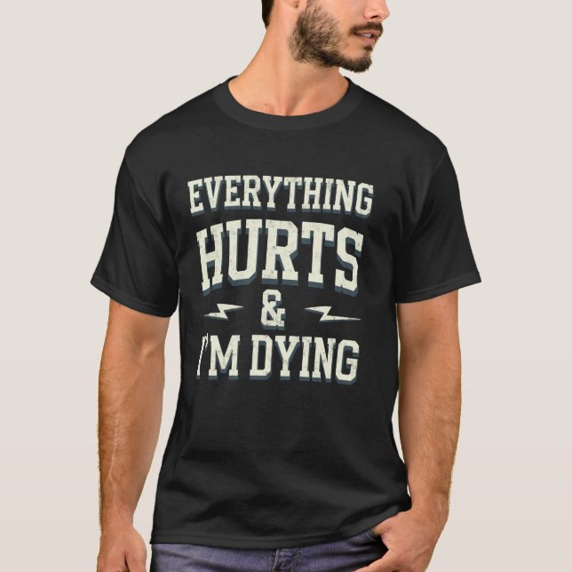 Everything Hurts & Im Dying Funny Gym Tee Humourou (Front)