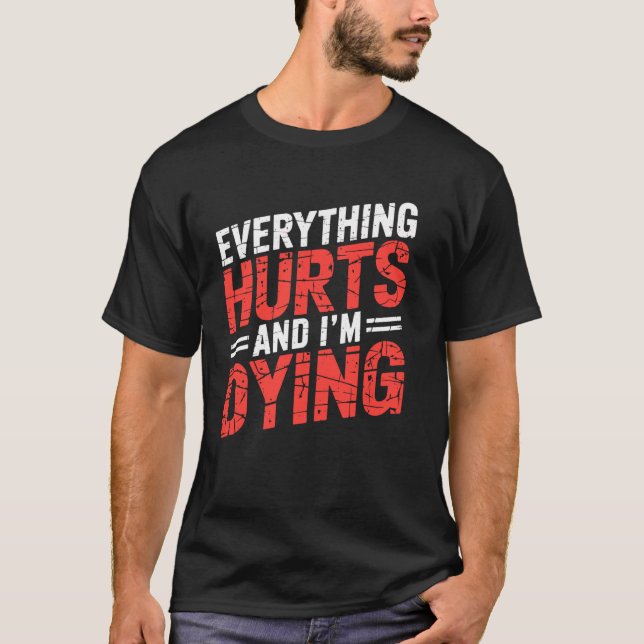Everything Hurts & Im Dying Funny Gym Tee Humourou (Front)