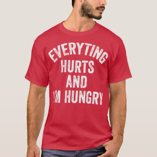 Everything Hurts Im Hungry Running Marathon Runner T-Shirt
