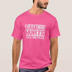 Everything Hurts Pass The Pizza - Funny Workout Jo T-Shirt