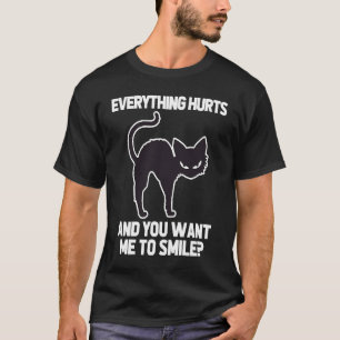 Everything Hurts & You Want Me To Smile   Black Ca T-Shirt
