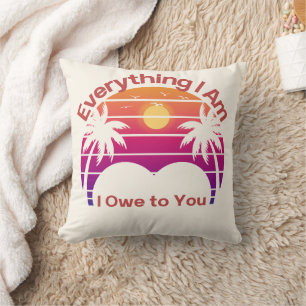 Everything I Am I Owe to You – Mother’s Day Retro  Cushion
