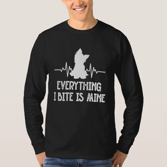 Everything I Bite Is Mine Yorkshire Terrier Dog Br T-Shirt (Front)