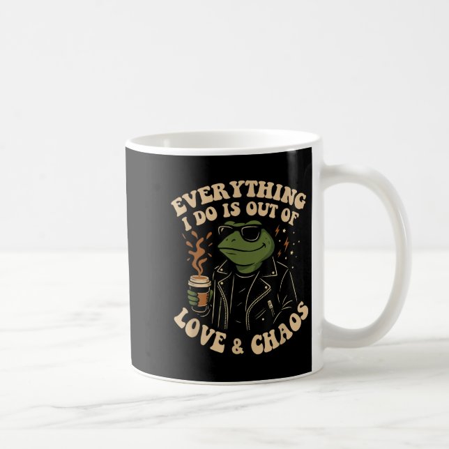 Everything I Do Is Out Of Love And Chaos Funny Fro Coffee Mug (Right)