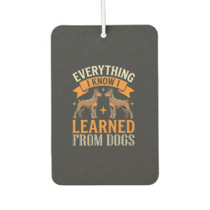 Everything I Know I Learned From Dogs Car Air Freshener