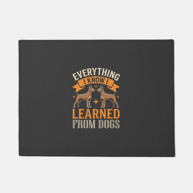 Everything I Know I Learned From Dogs Doormat (Front)