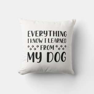 Everything I Know I Learned From My Dog Cushion