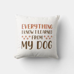 Everything I Know I Learned From My Dog Cushion