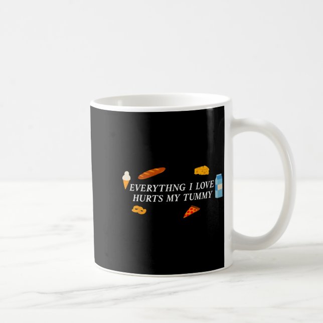 Everything I Love Hurts My Tummy Funny Food Lover  Coffee Mug (Right)