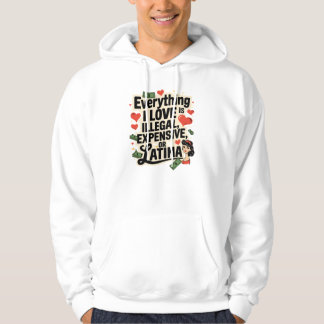 Everything i love is illegal expensive or latina hoodie
