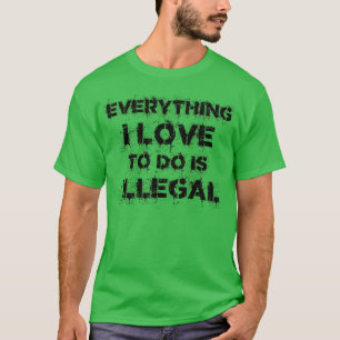 Everything I Love To Do Is Illegal Vintage Black T-Shirt