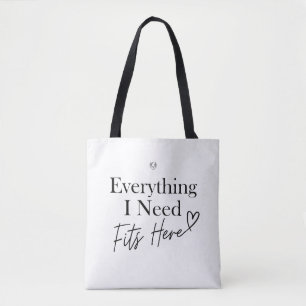 Everything I Need Fits Here Tote Bag