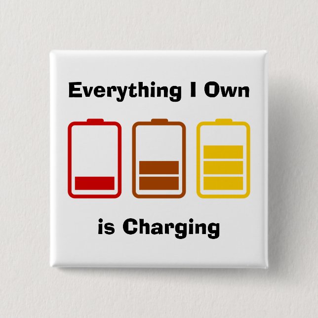 Everything I Own is Charging 15 Cm Square Badge (Front)