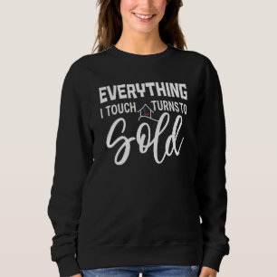 Everything I Touch Sweatshirt