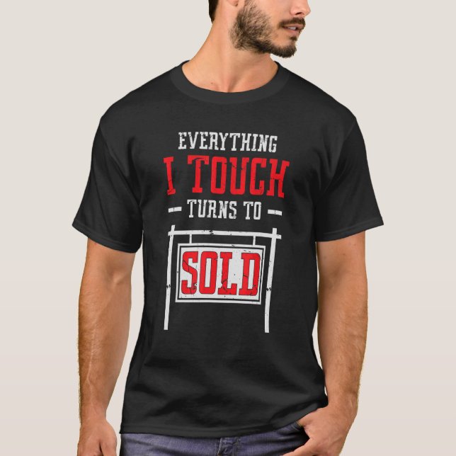 Everything I Touch Turns Into Sold T-Shirt (Front)