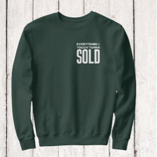 Everything I Touch Turns Sold White Text Sweatshirt