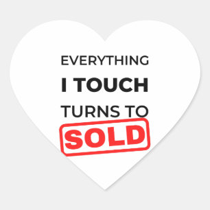 Everything I Touch Turns To Sold 2 Heart Sticker