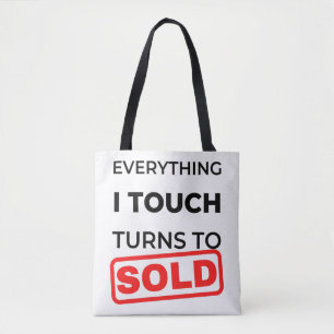 Everything I Touch Turns To Sold 2 Tote Bag