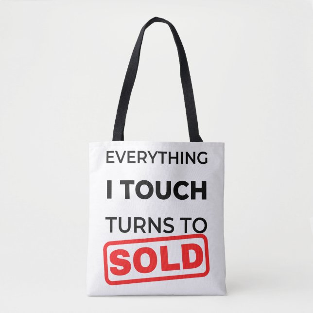 Everything I Touch Turns To Sold 2 Tote Bag (Front)