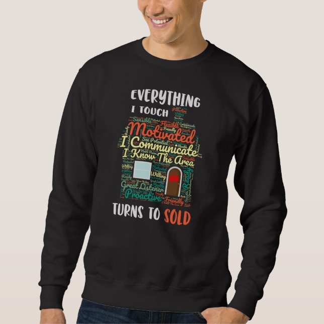 Everything I Touch Turns To Sold Real Estate Sweatshirt (Front)