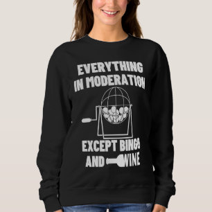 Everything In Moderation Bingo & Wine Gambling Cas Sweatshirt