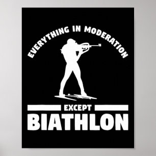 Everything In Moderation Except Biathlon Biathlete Poster
