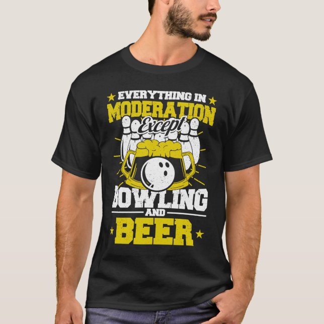 Everything in Moderation Except Bowling and Beer M T-Shirt (Front)