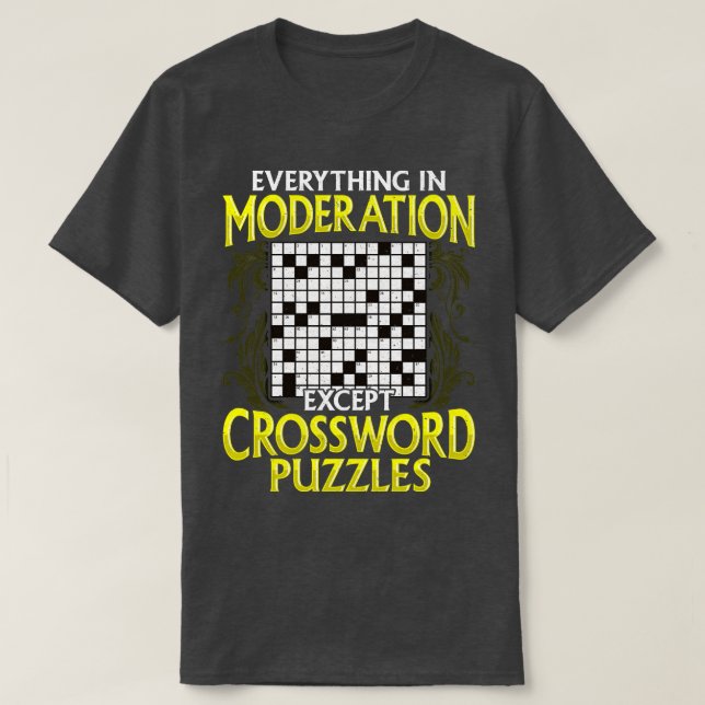 Everything In Moderation Except Crossword Puzzles T-Shirt (Design Front)
