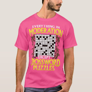 Everything In Moderation Except Crossword Puzzles T-Shirt