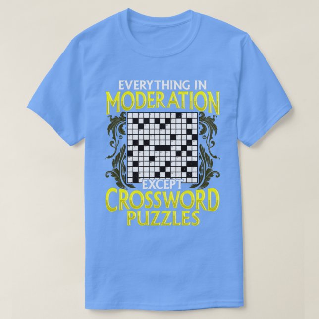 Everything In Moderation Except Crossword Puzzles T-Shirt (Design Front)
