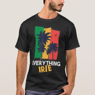 Everything Irie Reggae Themed Jamaican T-Shirt