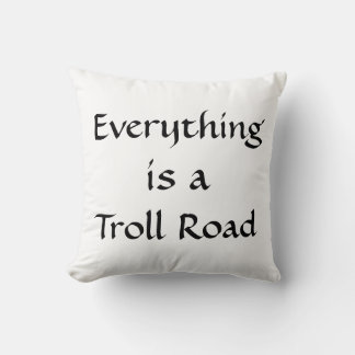Everything is a Troll Road Cushion