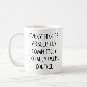 everything is absolutely completely totally under coffee mug