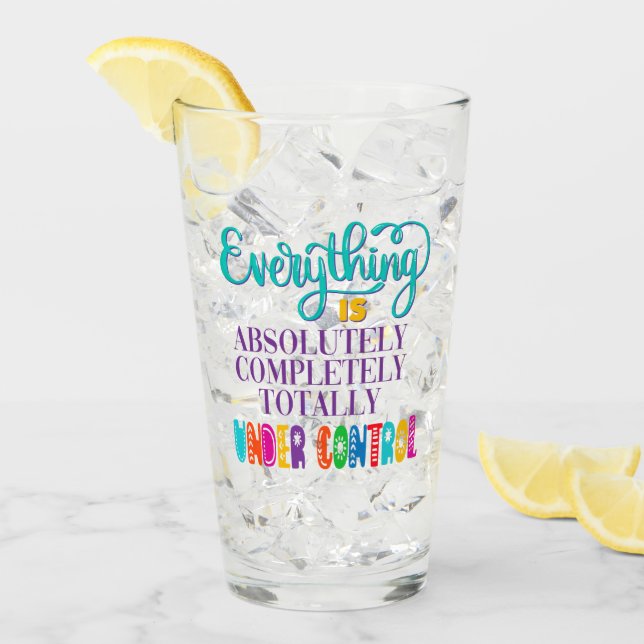 Everything Is Absolutely Completely Under Control Glass (Front Ice)