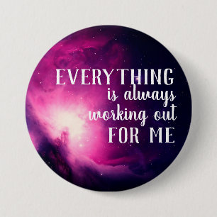 Everything is Always Working Out for Me Quote 7.5 Cm Round Badge