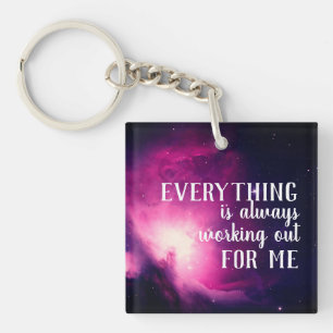 Everything is Always Working Out for Me Quote Key Ring