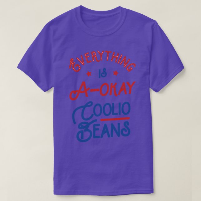 Everything Is AOkay Coolio Beans  T-Shirt (Design Front)