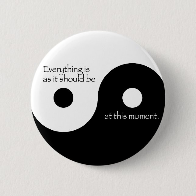 Everything Is As It Should Be 6 Cm Round Badge (Front)