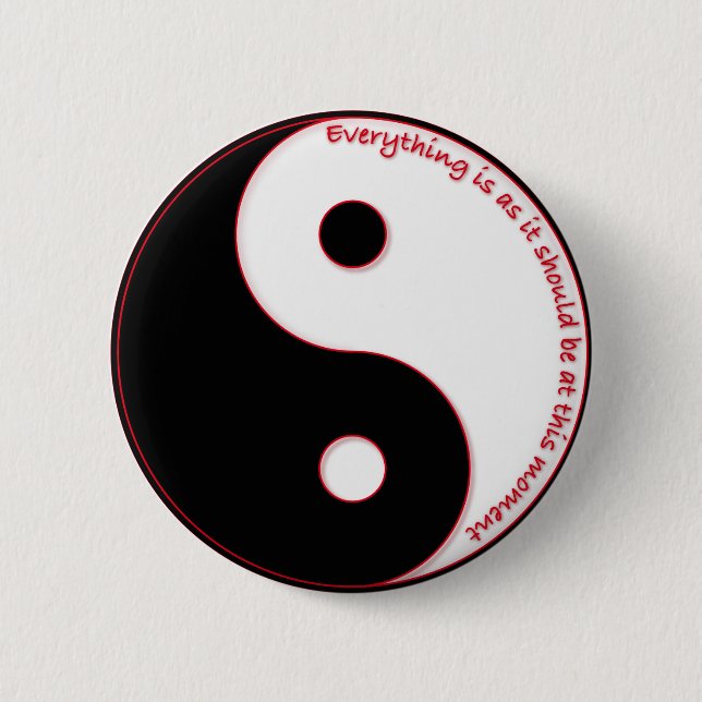Everything Is As It Should Be at this moment 6 Cm Round Badge (Front)