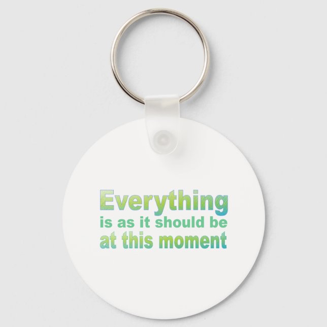 Everything is as it should be key ring (Front)