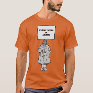 Everything is Awful T-Shirt